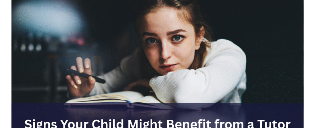Signs Your Child Might Benefit from a Tutor