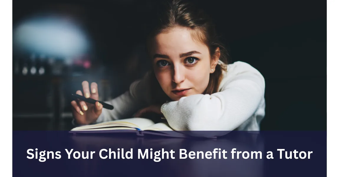 Signs Your Child Might Benefit from a Tutor