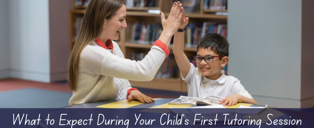 What to Expect During Your Child’s First Tutoring Session